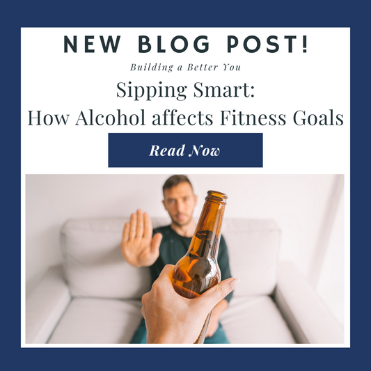 Sipping Smart:  How Alcohol affects Fitness Goals