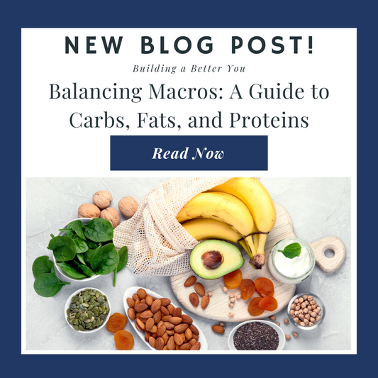 Balancing Macros: A Guide to Carbs, Fats, and Proteins