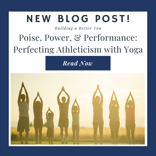 Poise, Power, & Performance: Perfecting Athleticism with Yoga